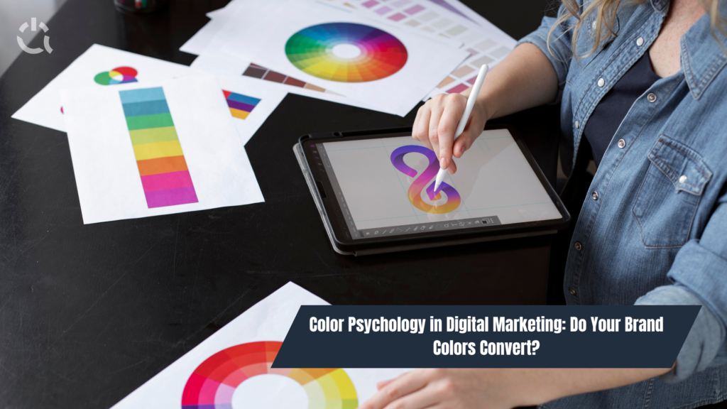 Color Psychology in Digital Marketing: Do Your Brand Colors Convert?