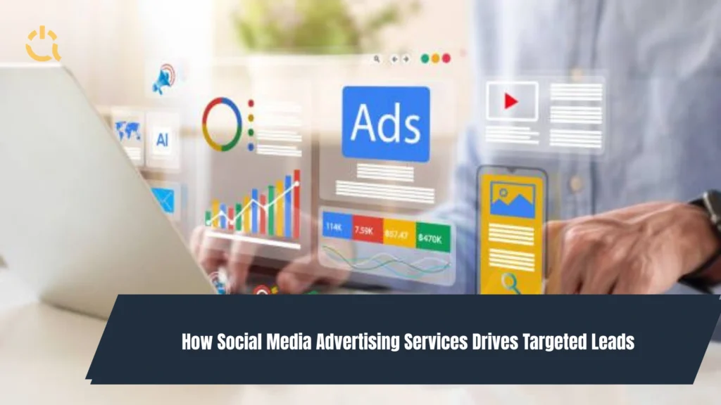How Social Media Advertising Services Drives Targeted Leads