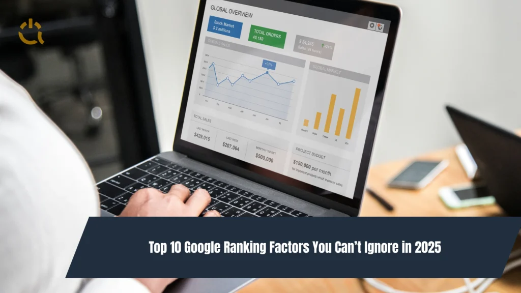 Top 10 Google Ranking Factors You Can’t Ignore in 2025
