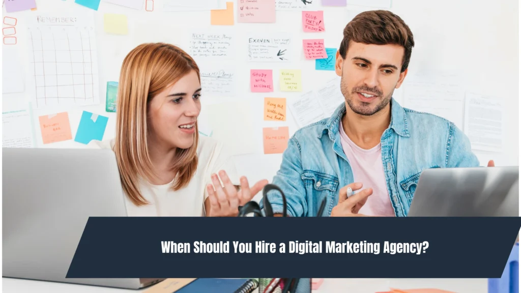 When Should You Hire a Digital Marketing Agency?