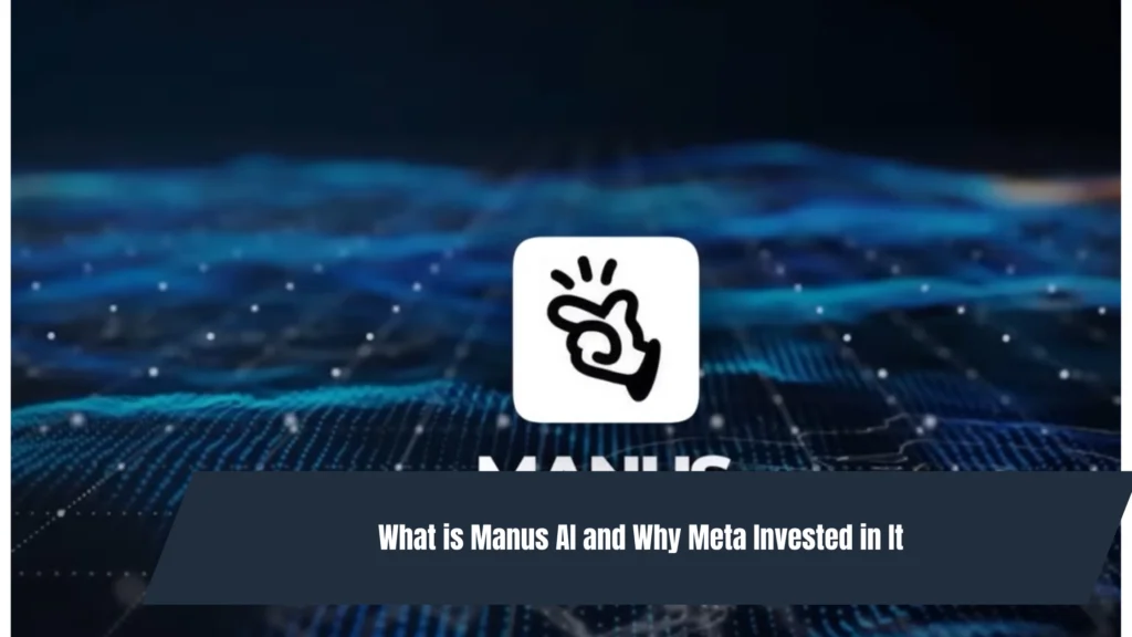 What is Manus AI and Why Meta Invested in It